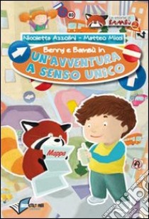 Benny e Bambù. Un'avventura a senso unico. Ediz. illustrata libro di Micci Matteo