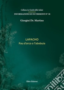 Lapacho. Pau d'arco o Tabebuia libro di Giorgini Martino