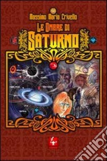 Le ombre di Saturno libro di Crivello Massimo M.