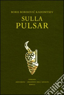 Sulla Pulsar libro di Kadomtsev Boris B.; Alfano M. (cur.); Buccheri R. (cur.)