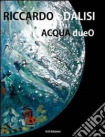 Acqua dueO libro di Dalisi Riccardo