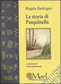 La storia di Pasquinella libro di Berlingeri Brigida; Gambilongo N. (cur.)