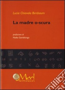 La madre o-scura libro di Chiavola Birnbaum Lucia; Gambilongo N. (cur.)