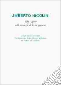 Umberto Nicolini. Vita e opere nelle memorie delle sue pazienti. Ediz. multilingue libro di Tului L. (cur.)