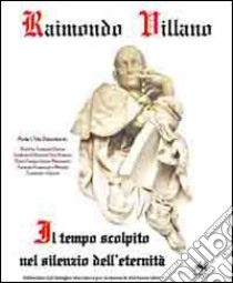 Il tempo scolpito nel silenzio dell'eternità. Riflessioni sull'indagine diacronica per la memoria dell'homo faber libro di Villano Raimondo; Giordano M. R. (cur.)