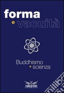 Forme e vacuità. Buddhismo e scienza libro di Pestarino S. (cur.)