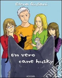 Un vero cane husky libro di Giuliani Elena