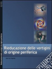 Rieducazione delle vertigini di origine periferica libro di Sagniez Jean-Luc; Corbanese J. J. (cur.)