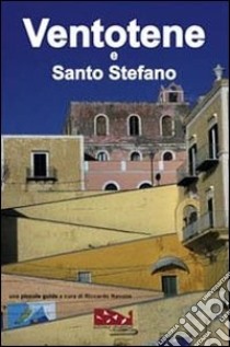 Ventotene e Santo Stefano. Una piccola guida libro di Navone Riccardo