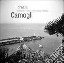 I dream Camogli. Ediz. illustrata libro di De Angeli Federica; Paladini Francesca