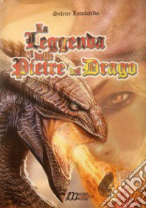 La leggenda delle pietre del drago libro di Lombardo Selene; Lombardo M. (cur.)