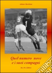 Quel numero nove e i suoi compagni libro di Macchione Adriano