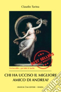 Chi ha ucciso il migliore amico di Andrea? libro di Turina Claudio