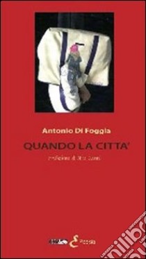 Quando la città libro di Di Foggia Antonio