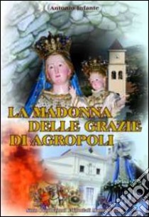 La Madonna delle Grazie di Agropoli libro di Infante Antonio