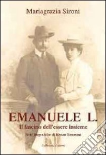 Emanuele L. Il fascino dell'essere insieme libro di Sironi Mariagrazia