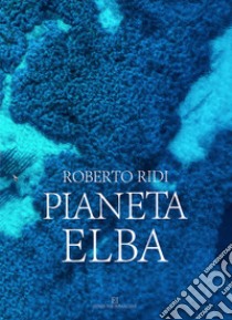 Pineta Elba. Ediz. italiana e inglese libro di Ridi Roberto