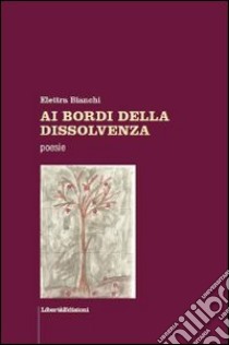 Ai bordi della dissolvenza libro di Bianchi Elettra