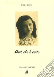 Quel che è certo libro di Giusto Paola