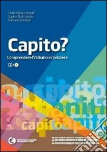 Capito? Comprendere l'italiano in Svizzera. Con DVD libro di Pandolfi Elena M.; Christopher Sabine; Somenzi Barbara