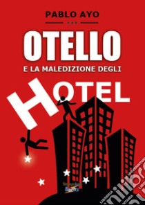 Otello e la maledizione degli hotel libro di Ayo Pablo