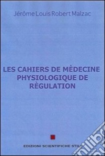 Les cahiers de medecine physiologique de regulation libro di Malzac Jerôme; Bendiab N. (cur.)