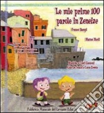 Le mie prime 100 parole in zeneize. Con CD Audio libro di Merli Matteo; Giarratana L. (cur.)