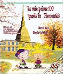 Le mie prime 100 parole in piemunteis. Con CD Audio libro di Merli Matteo