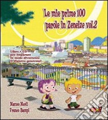 Le mie prime 100 parole in zeneise. Con CD Audio. Vol. 2 libro di Merli Matteo; Bampi Franco; Giarratana L. (cur.)