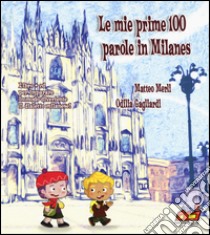 Le mie prime 100 parole in milanes. Con CD Audio libro di Merli Matteo; Gagliardi Odilia