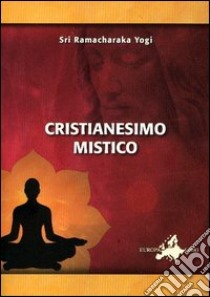 Cristianesimo mistico libro di Ramacharaka (yogi)