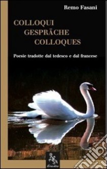 Colloqui-Gespräche-Colloques. Ediz. multilingue libro di Fasani R. (cur.)