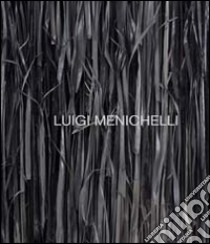 Luigi Menichelli. Leaves of grass. Ediz. illustrata libro di Bergantini I. (cur.)