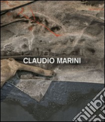 Claudio Marini. Fratelli di sale. Ediz. illustrata libro di Bergantini I. (cur.)