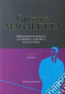 Pier Paolo Pasolini. Le opere, la musica, la cultura. Vol. 2: Cinema libro di Magaletta Giuseppe