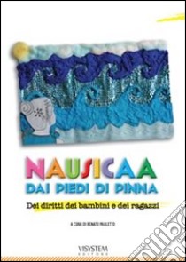 Nausicaa dai piedi di pinna. Dei diritti dei bambini e dei ragazzi libro di Pauletto R. (cur.)