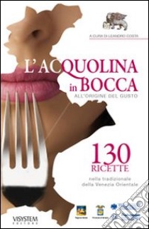 L'acqualina in bocca. Vol. 2: All'origine del gusto libro di Costa Leandro