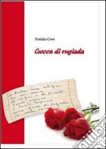 Gocce di rugiada libro di Covi Natalia; Covi A. M. (cur.); Battocletti S. (cur.)