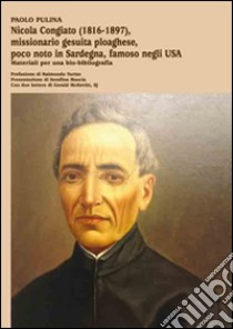 Nicola Congiato (1816-1897), missionario gesuita ploaghese, poco noto in Sardegna, famoso negli USA libro di Pulina Paolo