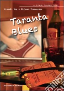 Taranta blues libro di Wop Ginaski; Tramontana Alfonso