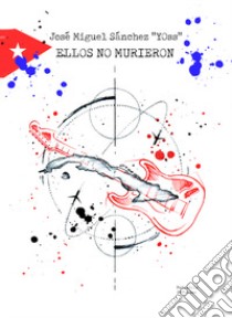 Ellos no murieron. Ediz. integrale libro di Yoss