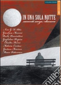 In una sola notte. Racconti senza dimora libro di Grammatico G. (cur.)