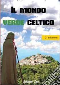 Il mondo verde celtico. I rimedi naturali dei druidi libro di Moreschi Alfredo; Porchia C. (cur.)