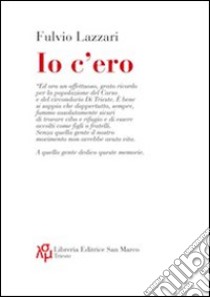 Io c'ero libro di Lazzari Fulvio