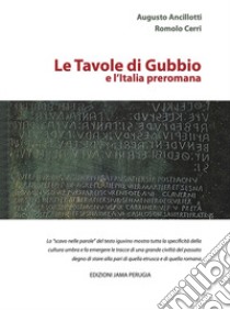 Le tavole di Gubbio e l'Italia preromana libro di Ancillotti Augusto; Cerri Romolo