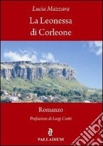 La leonessa di Corleone libro di Mazzara Lucia P.