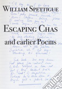 Escaping chas and earlier poems libro di Spettigue William; Spettigue U. (cur.); Zohner M. (cur.)