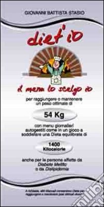 Diet'io il menu lo scelgo io. 54 kg-1400 kilocalorie libro di Stasio G. Battista