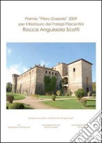 Premio «Piero Gazzola» 2009 per il restauro dei palazzi piacentini. Rocca Anguissola Scotti libro di Coccioli Mastroviti Anna; Armani P. Giorgio