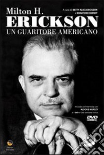 Milton H. Erickson. Un guaritore americano. Con DVD libro di Erickson Betty A.; Keeney Bradford P.